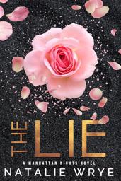 Icon image The Lie: An Opposites Attract Billionaire Romance