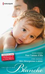 Icon image Pour l'amour d'Ella - Une chirurgienne à aimer: T3 et T4 - Médecins à Londres