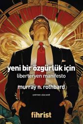 Icon image Yeni Bir Özgürlük İçin: Liberteryen Manifesto