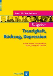 Icon image Ratgeber Traurigkeit, Rückzug, Depression: Informationen für Betroffene, Eltern, Lehrer und Erzieher