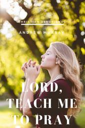 Icon image Lord, Teach me to pray: Pray Without Ceasing