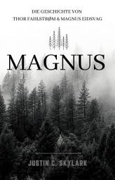 Icon image Magnus: Die Geschichte von Thor Fahlstrøm & Magnus Eidsvag