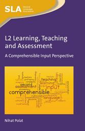 Icon image L2 Learning, Teaching and Assessment: A Comprehensible Input Perspective