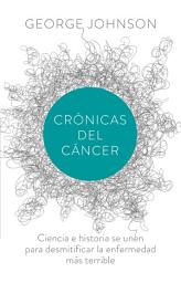 Icon image Crónicas del cáncer: Ciencia e historia se unen para desmitificar la enfermedad más terrible