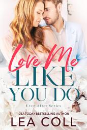 Icon image Love Me Like You Do: A Friends to Lovers Marriage of Convenience Small Town Romance
