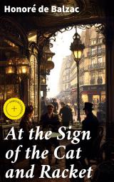 Icon image At the Sign of the Cat and Racket: Enriched edition. An Intriguing Tale of Art Dealing and Business Machinations in 19th Century Paris