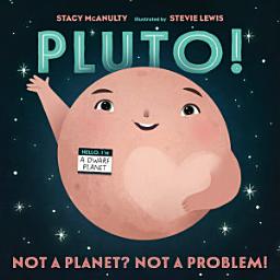 Icon image Pluto!: Not a Planet? Not a Problem!