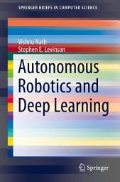 Icon image Autonomous Robotics and Deep Learning