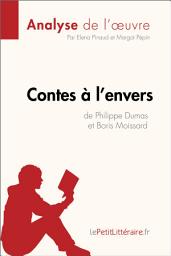 Icon image Contes à l'envers de Philippe Dumas et Boris Moissard (Analyse de l'oeuvre): Analyse complète et résumé détaillé de l'oeuvre