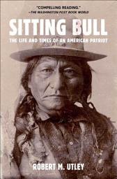 Icon image Sitting Bull: The Life and Times of an American Patriot