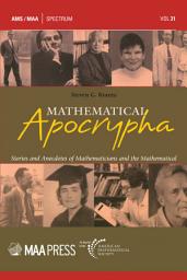 Icon image Mathematical Apocrypha: Stories and Anecdotes of Mathematicians and the Mathematical