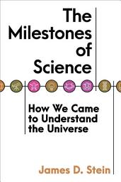 Icon image The Milestones of Science: How We Came to Understand the Universe