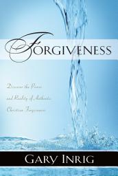 Icon image Forgiveness: Discover the Power and Reality of Authentic Christian Forgiveness