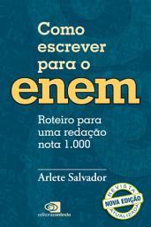 Icon image Como escrever para o Enem: roteiro para uma redação nota 1.000 (nova edição)