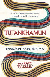 Icon image TUTANKHAMUN: 100 years after the discovery of his tomb leading Egyptologist Joyce Tyldesley unpicks the misunderstandings around the boy king's life, death and legacy