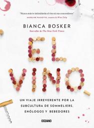 Icon image El vino: Un viaje irreverente por la subcultura de sommeliers, enólogos y bebedores