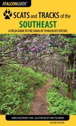 Icon image Scats and Tracks of the Southeast: A Field Guide to the Signs of 70 Wildlife Species, Edition 2