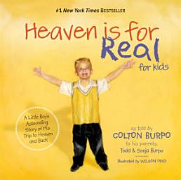 Icon image Heaven is for Real for Kids: A Little Boy's Astounding Story of His Trip to Heaven and Back