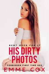 Icon image His Dirty Photos: Guardian Ward Virgin Age Gap Breeding Erotica