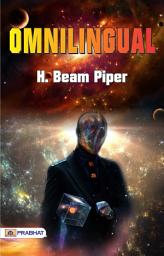 Icon image Omnilingual: Omnilingual: H. Beam Piper's Intriguing Science Fiction Story of Linguistic Discovery