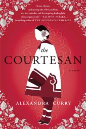 Icon image The Courtesan: A Novel