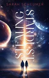 Icon image Stealing Stardust: Eine Quest quer durch die Galaxie - voller Action und Slow Burn Romance
