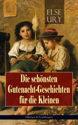 Icon image Die schönsten Gutenacht-Geschichten für die Kleinen (Märchen & Erzählungen): Goldblondchens Märchensack, Sternschnuppe, Sommernachtstraum und Wintermärchen, Goldregen, Der Zauberspiegel, Aus der Jugendzeit, Annelieses Weihnachtstraum, Lorchen...