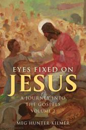 Icon image Eyes Fixed on Jesus, Vol. 2: A Journey into the Gospels