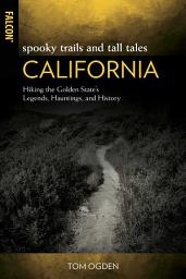 Icon image Spooky Trails and Tall Tales California: Hiking the Golden State's Legends, Hauntings, and History