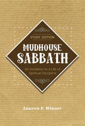 Icon image Mudhouse Sabbath: An Invitation to a Life of Spiritual Discipline - Study Edition