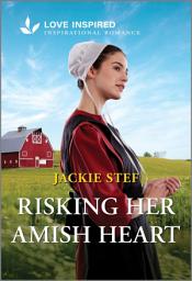 Icon image Risking Her Amish Heart: An Uplifting Inspirational Romance