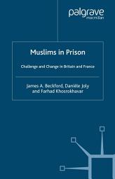 Icon image Muslims in Prison: Challenge and Change in Britain and France