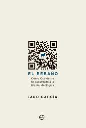 Icon image El rebaño: Cómo Occidente ha sucumbido a la tiranía ideológica