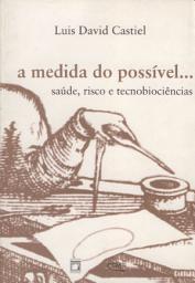 Icon image A medida do possível: saúde, risco e tecnobiociências