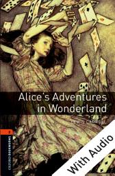Icon image Alice's Adventures in Wonderland - With Audio Level 2 Oxford Bookworms Library: Edition 3