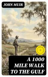 Icon image A 1000 Mile Walk to the Gulf: Enriched edition.