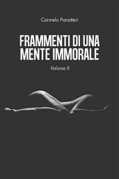 Icon image Frammenti di una mente immorale volume II