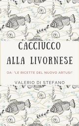 Icon image Cacciucco alla livornese: da: "Le ricette del nuovo Artusi"