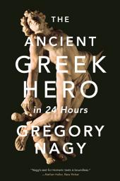 Icon image The Ancient Greek Hero in 24 Hours