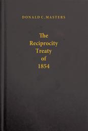 Icon image The Reciprocity Treaty of 1854: Its History, Its Relation to British Colonial and Foreign Policy and to the Development of Canadian Fiscal Autonomy