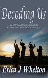 Icon image Decoding Us: A Novel About Friendship
