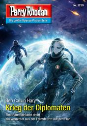 Icon image Perry Rhodan 3239: Krieg der Diplomaten: Perry Rhodan-Zyklus "Fragmente"