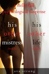 Icon image Stella Fall Psychological Suspense Thriller Bundle: His Other Mistress (#4) and His Other Life (#5)