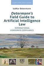 Icon image Determann's Field Guide to Artificial Intelligence Law: International Corporate Compliance