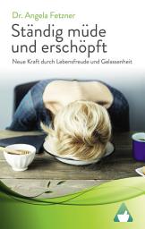 Icon image Ständig müde und erschöpft – Neue Kraft durch Lebensfreude und Gelassenheit