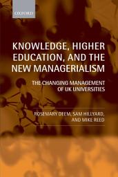 Icon image Knowledge, Higher Education, and the New Managerialism: The Changing Management of UK Universities