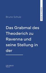 Icon image Das Grabmal des Theoderich zu Ravenna und seine Stellung in der