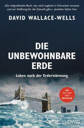 Icon image Die unbewohnbare Erde: Leben nach der Erderwärmung