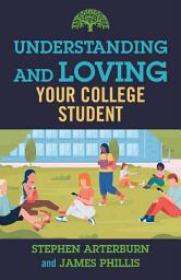 Icon image Understanding and Loving Your College Student