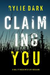 Icon image Claiming You (A Hailey Rock FBI Suspense Thriller—Book 16)